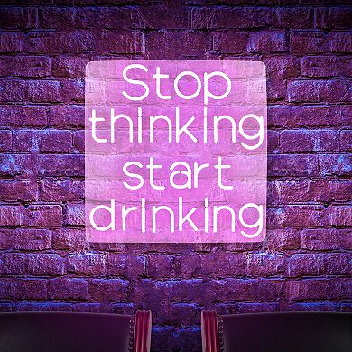 Stop Thinking Neon Sign