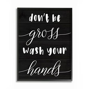 Stupell Home Decor Don't Be Gross Wash Your Hands Bathroom Quote Wall Art