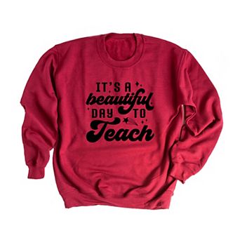 Beautiful Day To Teach Sweatshirt