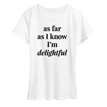 Women's As Far As I Know I'm Delightful Graphic Tee