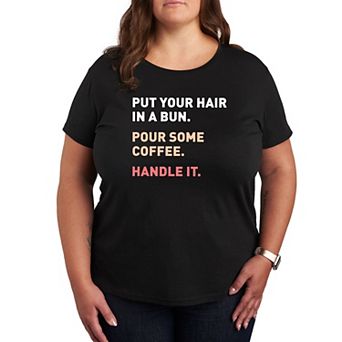 Plus Size Bun Coffee Handle It Graphic Tee
