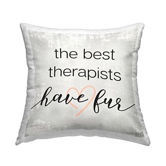 Stupell Home Decor Best Therapists Have Fur Throw Pillow