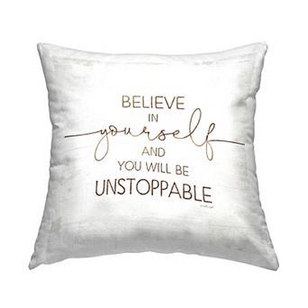 Stupell Home Decor Believe In Yourself Be Unstoppable Decorative Throw Pillow