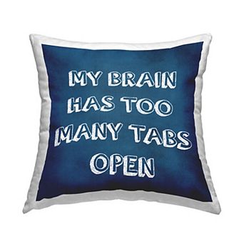 Stupell Home Decor "Too Many Tabs Open" Funny Throw Pillow