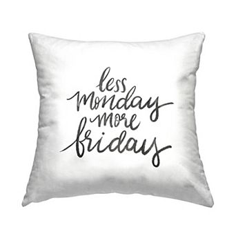 Stupell Home Decor "Less Monday More Friday" Calligraphy Throw Pillow