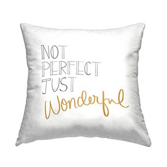 Stupell Home Decor "Not Perfect Just Wonderful" Quote Throw Pillow