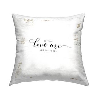 Stupell Home Decor If You Love Me Let Me Sleep Romantic Quote 18" x 18" Decorative Throw Pillow