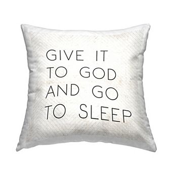 Stupell Home Decor Give it to God and Go to Sleep Phrase 18" x 18" Decorative Throw Pillow