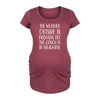 Maternity The Weather Is Frightful But The Couch Is Delightful Graphic Tee
