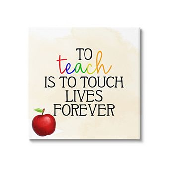 Stupell Home Decor Teaching Is To Touch Lives Forever Phrase Wall Art