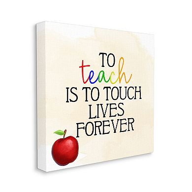 Stupell Home Decor Teaching Is To Touch Lives Forever Phrase Wall Art