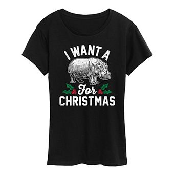 Women's I Want A Hippopotamus Graphic Tee
