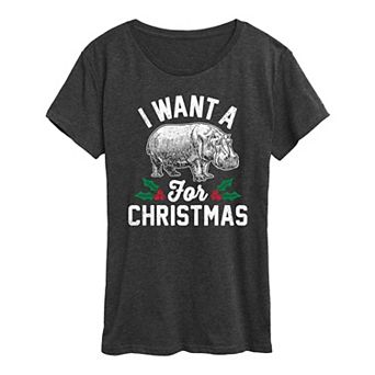 Women's I Want A Hippopotamus Graphic Tee