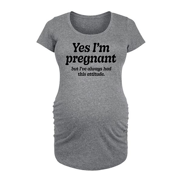 Maternity Pregnant Always Had This Attitude Graphic Tee