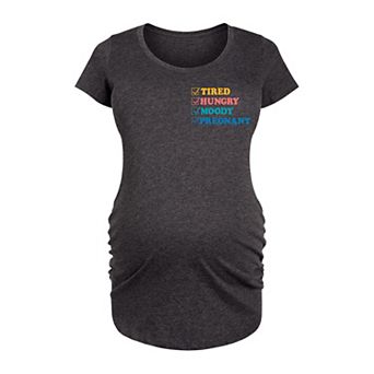 Maternity Tired Hungry Moody Pregnant Graphic Tee