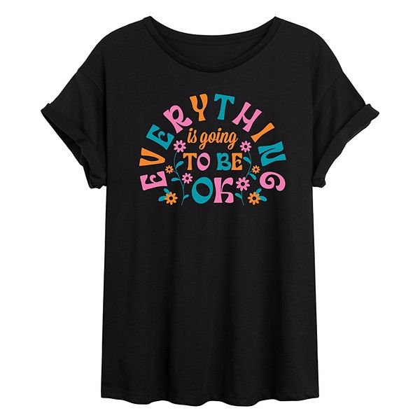 Juniors' Everything Is Going To Be Ok Flowy Tee