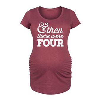 Maternity And Then There Were Four Graphic Tee