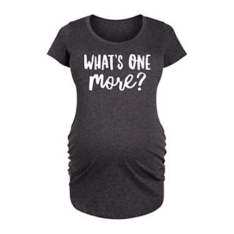 Maternity Whats One More Graphic Tee