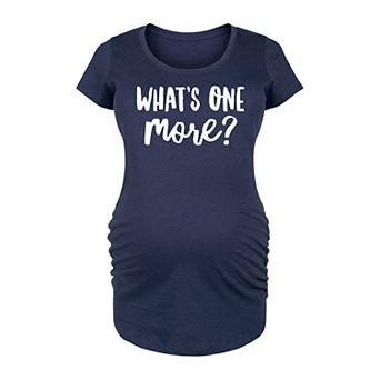 Maternity Whats One More Graphic Tee