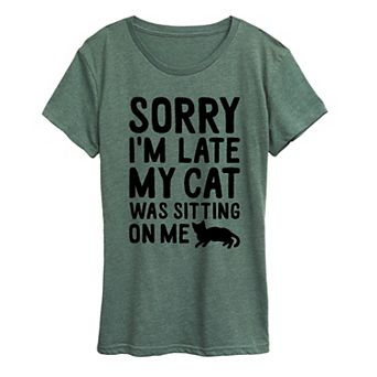 Women's Sorry I'm Late Cat Sitting On Me Graphic Tee