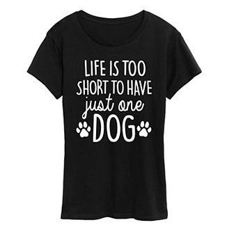 Women's Life Too Short Just One Dog Graphic Tee