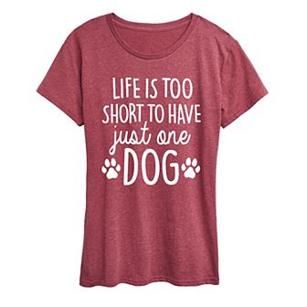 Women's Life Too Short Just One Dog Graphic Tee