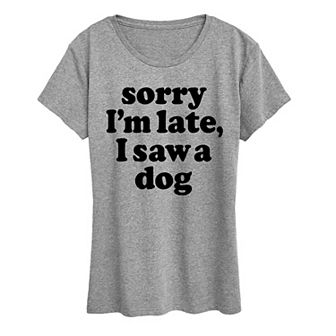 Women's Sorry I'm Late Saw Dog Graphic Tee