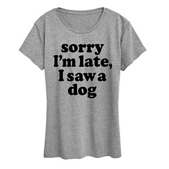 Women's Sorry I'm Late Saw Dog Graphic Tee