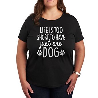 Plus Life Too Short Just One Dog Graphic Tee