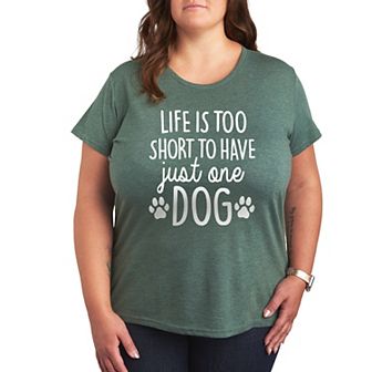 Plus Life Too Short Just One Dog Graphic Tee