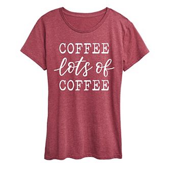 Women's Coffee Lots Of Coffee Graphic Tee