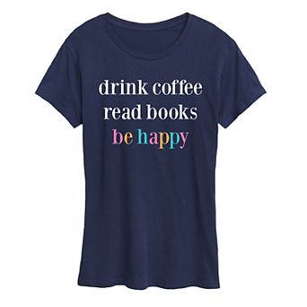 Women's Drink Coffee Be Happy Graphic Tee