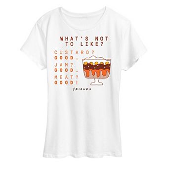 Women's Friends What's Not To Like Graphic Tee