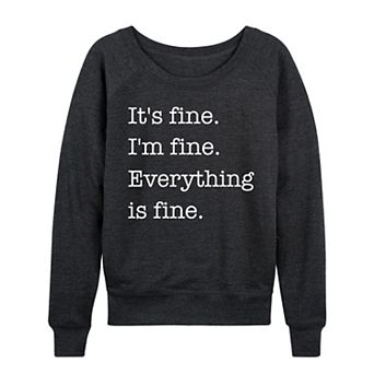Women's It's Fine I'm Fine French Terry Long Sleeve Tee