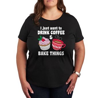Plus Drink Coffee Bake Things Graphic Tee