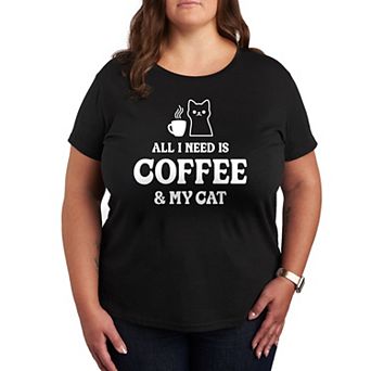 Plus All I Need Coffee Cat Graphic Tee