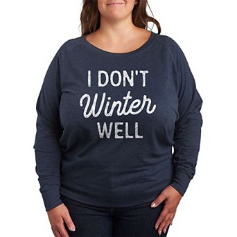 Plus Size I Don't Winter Well French Terry Long Sleeve Tee