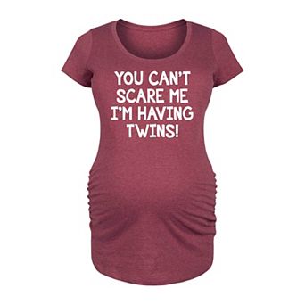 Maternity You Can't Scare Me Having Twins Graphic Tee
