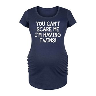 Maternity You Can't Scare Me Having Twins Graphic Tee