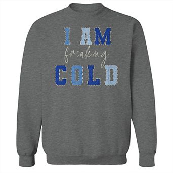 Men's I Am Freaking Cold Fleece Sweatshirt