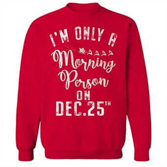 Men's I'm Only A Morning Person Dec. 25 Fleece Sweatshirt
