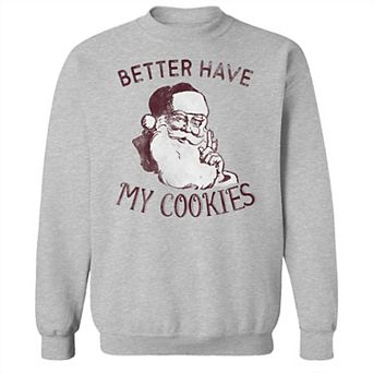 Men's Better Have My Cookies Fleece Sweatshirt