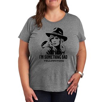 Plus Yellowstone I'm Something Bad Graphic Tee
