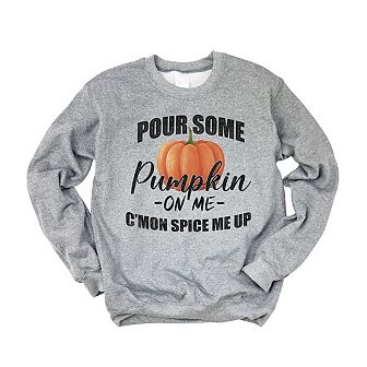Pour Some Pumpkin Sweatshirt