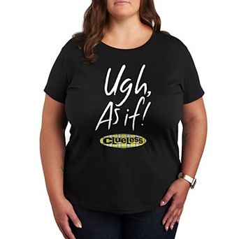Plus Clueless Ugh As If Graphic Tee