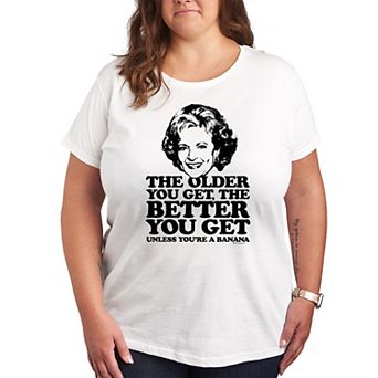 Plus Golden Girls Older You Get Graphic Tee