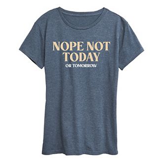 Women's Nope Not Today Or Tomorrow Graphic Tee