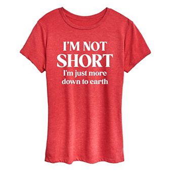 Women's Not Short Just Down To Earth Graphic Tee