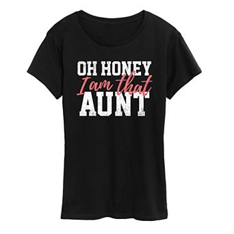 Women's Oh Honey I Am That Aunt Graphic Tee