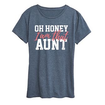 Women's Oh Honey I Am That Aunt Graphic Tee